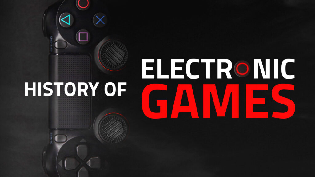 History of Electronic Games